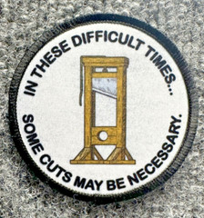 Difficult Times Guillotine Political Humor Morale Patch Hook & Loop