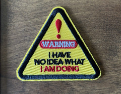 WARNING I HAVE NO IDEA WHAT I AM DOING EMBROIDERED SEW ON IRON ON PATCH NEW