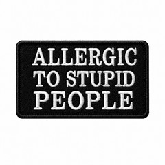 Funny Sarcastic Tactical Morale Patch Allergic to Stupid People Hook & Loop 3×2