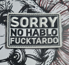 Sorry No Hablo Fucktardo Quote Morale Patch Black White Gray Embroidered 3×2